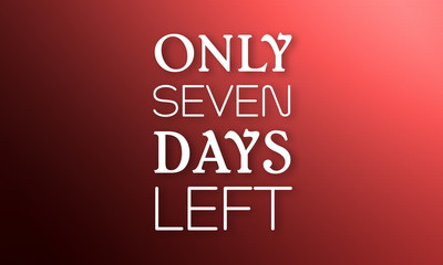 Only Seven Days Left - white text on red background