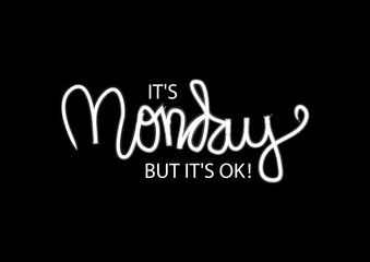 It's monday but it's ok, Motivational quote.