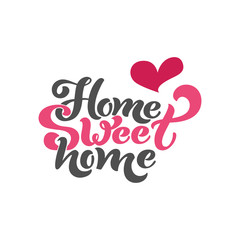 Home sweet home. Typographic vector design for greeting card, invitation card, background, lettering composition. Handwritten modern brush lettering.
