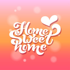 Home sweet home. Typographic vector design for greeting card, invitation card, background, lettering composition. Handwritten modern brush lettering.