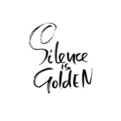 Silence is golden. Hand drawn dry brush lettering. Ink proverb banner. Modern calligraphy phrase. Vector illustration.