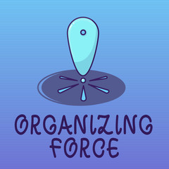 Text sign showing Organizing Force. Conceptual photo being United powerful group to do certain actions.