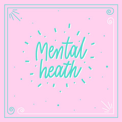 Obraz na płótnie Canvas Mental health - lettering motivational poster vector.