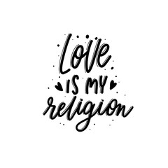 Love is my religion - isolated black  hand  lettering vector ins