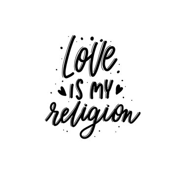 Love is my religion - isolated black  hand  lettering vector ins