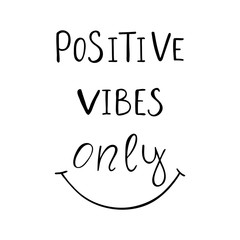 Positive vibes only inspiration quote about happiness. 