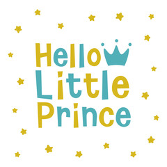 Hello Little Prince, crown and star kids poster, welcome baby invitation, baby shower invitation, interior decor, card, hand drawn lettering phrase, vector illustration