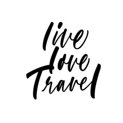 Live, love, travel card.  Hand drawn brush style modern calligraphy. Vector illustration of handwritten lettering. 