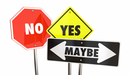 Yes No Maybe Answers Uncertain Undecided Warning Signs 3d Illustration