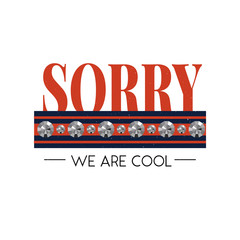 Fototapeta premium slogan Sorry Cool phrase graphic vector Print Fashion lettering calligraphy
