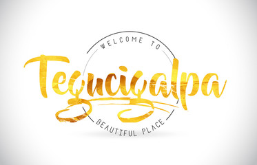 Tegucigalpa Welcome To Word Text with Handwritten Font and Golden Texture Design.