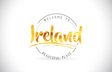 Ireland Welcome To Word Text with Handwritten Font and Golden Texture Design.
