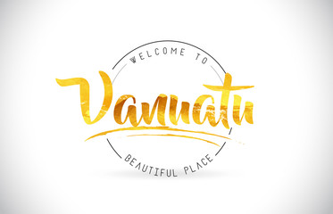 Vanuatu Welcome To Word Text with Handwritten Font and Golden Texture Design.