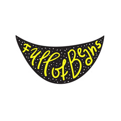 Full of Beans - emotional handwritten fancy quote, American slang, urban dictionary. Print for poster, t-shirt, bag, logo, postcard, flyer, sticker, sweatshirt, cup, badge. Funny original vector