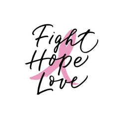 Fight, hope, love card. Lettering for Breast Cancer awareness month. Ink illustration. Modern brush calligraphy. Isolated on white background.