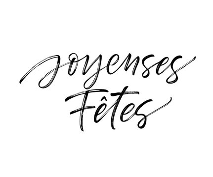 Joyeuses F&ecirc;tes French card. Modern vector brush calligraphy. Ink illustration with hand-drawn lettering. 