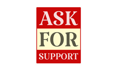 Ask For Support - written on red card on white background