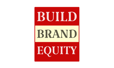Build Brand Equity - written on red card on white background