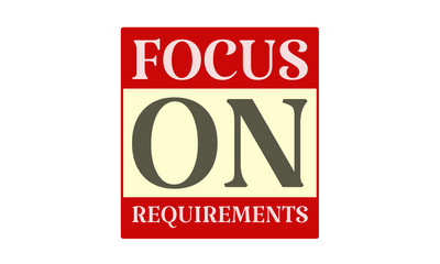 Focus On Requirements - written on red card on white background