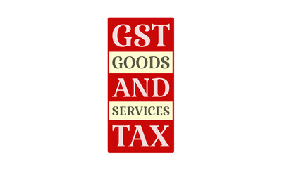 Gst Goods And Services Tax - written on red card on white background