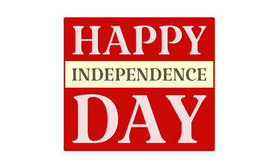 Happy Independence Day - written on red card on white background