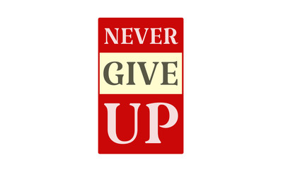Never Give Up - written on red card on white background