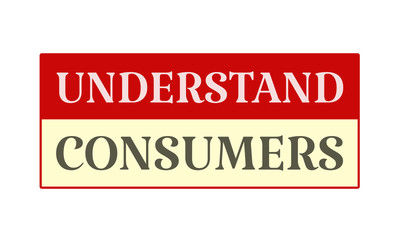 Understand Consumers - written on red card on white background