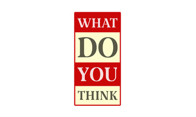What Do You Think - written on red card on white background
