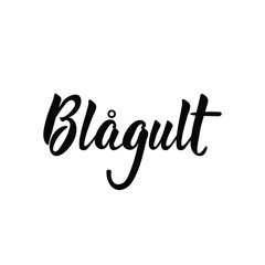 Swedish text: Blue and yellow. Lettering. calligraphy vector illustration. Blågult