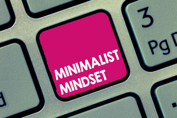 Handwriting text Minimalist Mindset. Concept meaning Be more Aware what Life can Offer without...