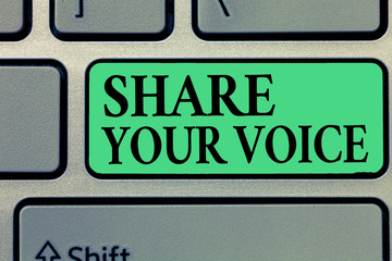 Handwriting text writing Share Your Voice. Concept meaning asking employee or member to give his opinion or suggestion.