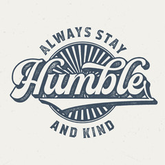 Always Stay Humble - Aged Tee Design For Printing 