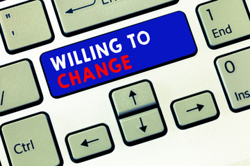 Writing note showing Willing To Change. Business photo showcasing Desire to grow Eager to accept...