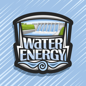 Vector logo for Water Energy, dark design sticker with mini hydroelectric powerplant on summer hills, original lettering for words water energy, illustration for sustainable hydro electric power plant