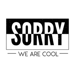 slogan Sorry Cool phrase graphic vector Print Fashion lettering calligraphy