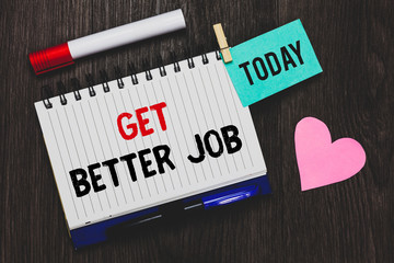 Writing note showing Get Better Job. Business photo showcasing Looking for a high paying occupation Stress free work Open notebook pin holding reminder marker heart wooden background