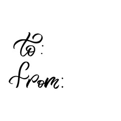 Hand drawn lettering phrase. Christmas postcard. The inscription: to and from. Perfect design for greeting cards, posters, T-shirts, banners, print invitations.
