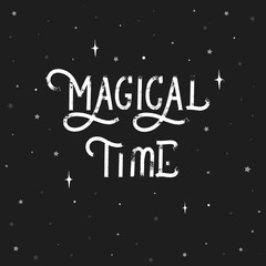 Magical Time - grunge hand lettering inscription vector.