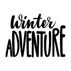 Winter adventure. Isolated vector, calligraphic inspiring phrase. Hand calligraphy. Modern seasonal tourist design for logo, banners, emblems, prints, photo overlays, t shirts, posters, greeting card.
