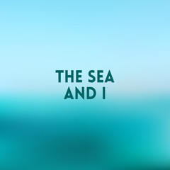 square blue sea blurred background - sky water sea colors With love quote