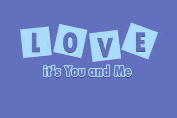 Love it's you and me