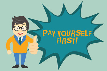 Text sign showing Pay Yourself First. Conceptual photo Saving for future Setting aside a Portion of your income.