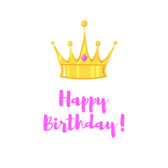 golden crown and the inscription of a happy birthday. Festive postcard. Congratulation