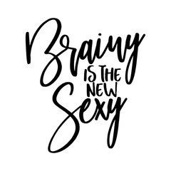 Brainy is the new Sexy - Hand drawn typography poster. Conceptual handwritten text. Hand letter script word art design. Good for scrap booking, posters, greeting cards, textiles, gifts, other sets.