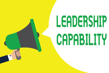 Writing note showing Leadership Capability. Business photo showcasing what a Leader can build Capacity to Lead Effectively Man holding megaphone loudspeaker speech bubble message speaking loud