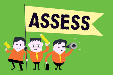 Text sign showing Assess. Conceptual photo evaluate or estimate the nature ability quality of product Service.