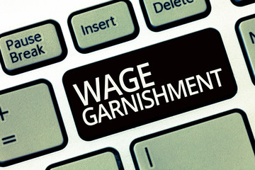 Word writing text Wage Garnishment. Business concept for Deducting money from compensation ordered by the court.