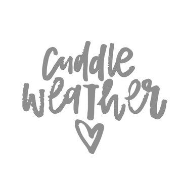 Cuddle weather.Hand drawn calligraphy lettering inspirational quote.Calligraphy postcard or poster graphic design element. Hand written sign. Photo overlay Winter Holidays vector.