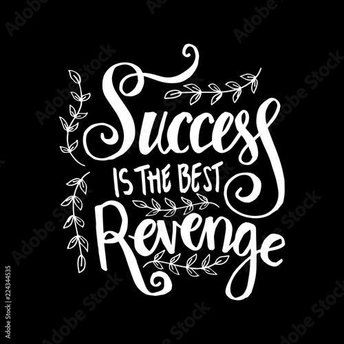 "Success is the best revenge. Motivational quote." Stock photo and