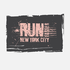 Run faster New York City Typography. T-shirt print, poster, banner, postcard, flyer. Grunge style. Elements for design.